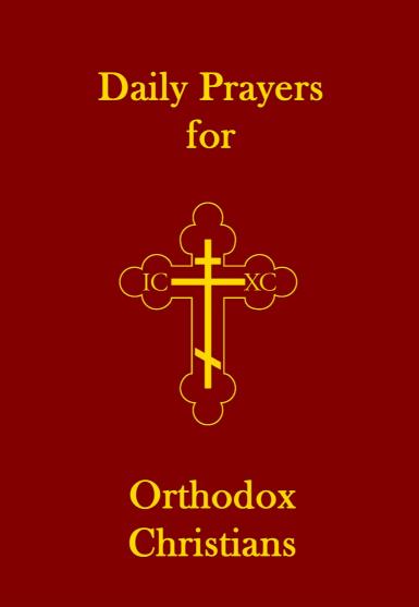 Daily Prayers for Orthodox Christians - by John (Ellsworth) Hutchison-Hall